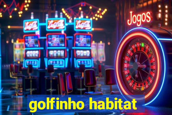 golfinho habitat